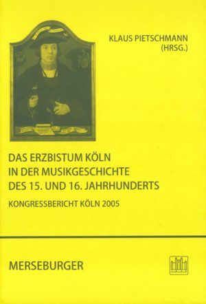 Das Erzbistum Köln in der Musikgeschichte des 15. und 16. Jhdts